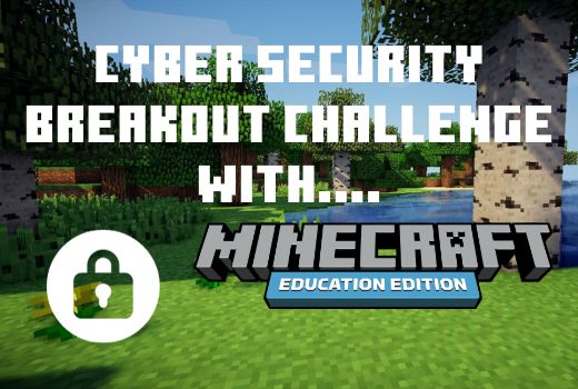 Cyber Security Breakout Challenge with Minecraft Education